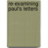 Re-Examining Paul's Letters door David P. Moessner
