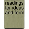 Readings For Ideas And Form door Onbekend