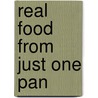 Real Food from Just One Pan by Carol Palmer