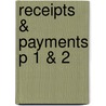 Receipts & Payments P 1 & 2 by Unknown
