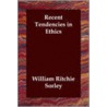Recent Tendencies In Ethics door William Ritchie Sorley