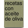 Recetas Con Aceite de Oliva door Alvaro J. Puig