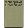 Rechenpraxis für Techniker by Dieter Obermayer