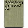 Reconceiving The Second Sex door Marcia C. Inhorn