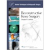 Reconstructive Knee Surgery door Douglas W. Jackson