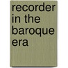 Recorder In The Baroque Era door Onbekend