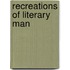 Recreations Of Literary Man