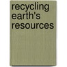 Recycling Earth's Resources by Barbara Webb