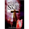 Red Knight And Dragon Skies by Sir James Donaldson