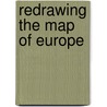 Redrawing The Map Of Europe door Michael Emerson