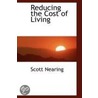 Reducing The Cost Of Living door Scott Nearing