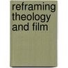 Reframing Theology and Film door Robert K. Johnston