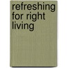 Refreshing For Right Living by W. Byron Powery