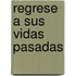 Regrese A Sus Vidas Pasadas