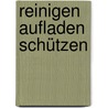 Reinigen Aufladen Schützen door Michael Gienger