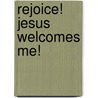 Rejoice! Jesus Welcomes Me! by Sally Anne Conan