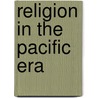 Religion in the Pacific Era door Tyler Hendricks