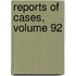 Reports of Cases, Volume 92