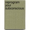 Reprogram Your Subconscious door Twersky Gale Glassner