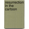 Resurrection in the Cartoon by Robert Priest