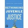 Rethinking Juvenile Justice door Laurence Steinberg