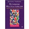 Rethinking Multiculturalism door Bhikhu Parekh