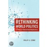 Rethinking World Politics P by Professor Philip G. Cerny