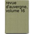 Revue D'Auvergne, Volume 16