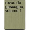 Revue De Gascogne, Volume 1 door . Anonymous