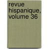 Revue Hispanique, Volume 36 door America Hispanic Societ