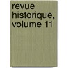 Revue Historique, Volume 11 by S�Bastien Charl�Ty