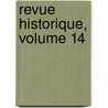 Revue Historique, Volume 14 door S�Bastien Charl�Ty
