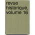 Revue Historique, Volume 16