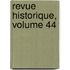 Revue Historique, Volume 44