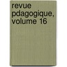 Revue Pdagogique, Volume 16 door Anonymous Anonymous