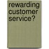 Rewarding Customer Service?