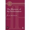 Rhetoric Of The Reformation by Peter Matheson