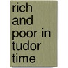 Rich And Poor In Tudor Time door Onbekend