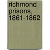 Richmond Prisons, 1861-1862 by William H. Jeffrey