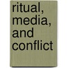 Ritual, Media, and Conflict door Jodie Barden