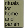 Rituals For Home And Parish by Jack Rathschmidt