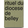 Rituel Du Diocese de Belley by Alexandre-Raymond Devie