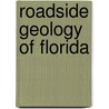 Roadside Geology of Florida by Thomas M. Scott