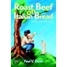 Roast Beef on Italian Bread by Paul V. Dunn