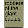 Robbers of the Giant Cactus by Unknown