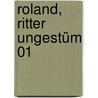 Roland, Ritter Ungestüm 01 by François Craenhals