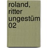 Roland, Ritter Ungestüm 02 by François Craenhals