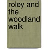 Roley And The Woodland Walk door Onbekend