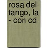 Rosa Del Tango, La - Con Cd door Juan Ignacio Prola