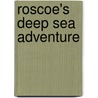 Roscoe's Deep Sea Adventure by Debi Toporoff